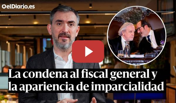 Embedded thumbnail for Ignacio Escolar: ¿Es la condena al FISCAL GENERAL imparcial?