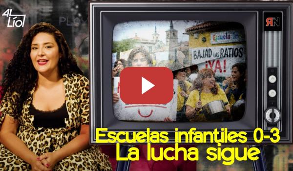 Embedded thumbnail for Escuelas infantiles 0-3. La lucha sigue | AL LÍO