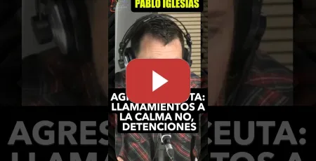 Embedded thumbnail for Pablo Iglesias sobre Ceuta. Llamamientos a la calma no, detenciones.