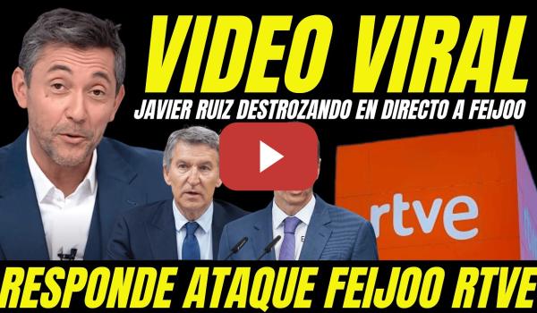 Embedded thumbnail for VIDEO VIRAL JAVIER RUIZ HUMILLANDO EN DIRECTO A FEIJÓO POR SUS ATAQUES A RTVE