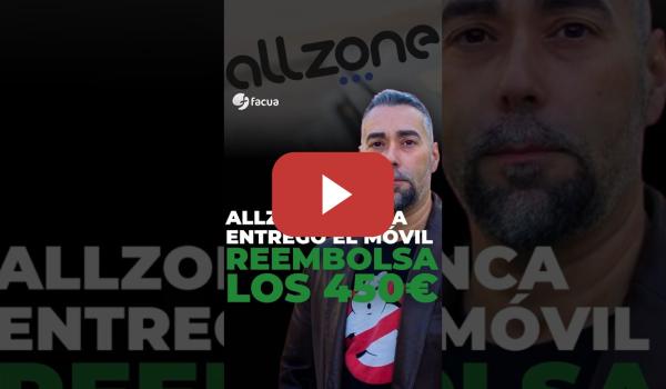 Embedded thumbnail for ALLZONE NUNCA LE ENTREGÓ EL MÓVIL: LE REEMBOLSA LOS 450€