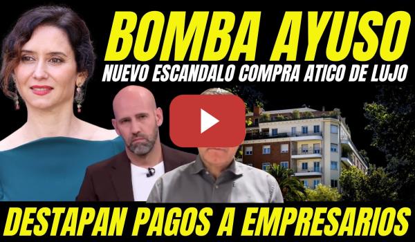 Embedded thumbnail for ÚLTIMA HORA ÁTICO AYUSO "DESTAPAN PAGO DE FAVORES A EMPRESARIOS AMIGOS"