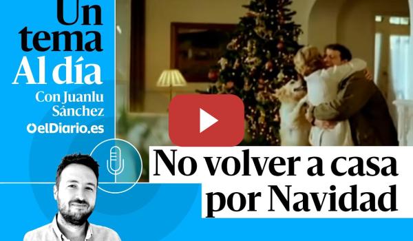 Embedded thumbnail for 🎙 PODCAST | No volver a casa por Navidad · UN TEMA AL DÍA