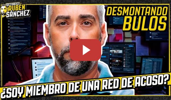 Embedded thumbnail for ¿Soy miembro de una RED DE ACOSO? Hoy toca desmontar OTRO BULO de Okdiario
