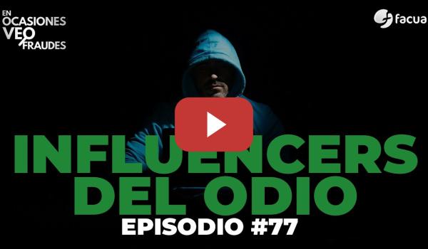 Embedded thumbnail for En Ocasiones Veo Fraudes #77 | INFLUENCERS DEL ODIO