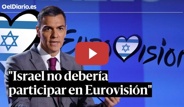 Embedded thumbnail for SÁNCHEZ en contra de ISRAEL en EUROVISIÓN: &quot;No debería participar&quot;