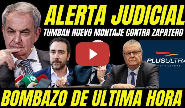 Embedded thumbnail for DESMONTAN NUEVO MONTAJE CONTRA ZAPATERO "ACUSACIONES SIN PRUEBAS COMO VÍCTOR DE ALDAMA"