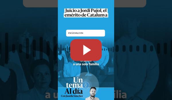 Embedded thumbnail for 🎙 PODCAST | Juicio a Jordi Pujol, el emérito de Catalunya · UN TEMA AL DÍA