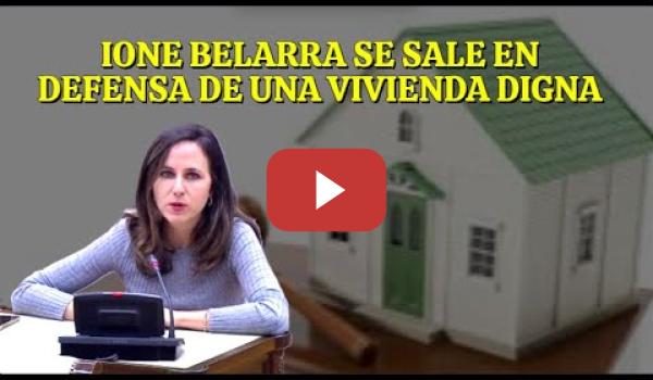 Embedded thumbnail for Ione Belarra defiende en el Congreso el derecho a la Vivienda