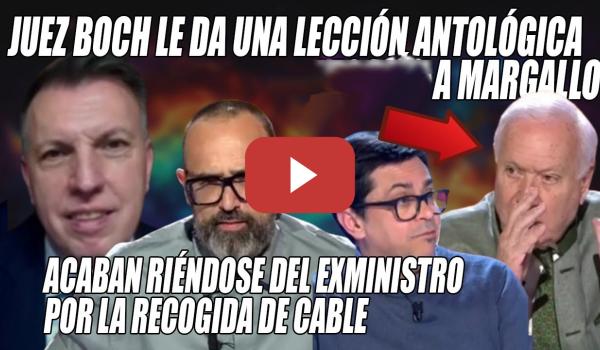 Embedded thumbnail for PALIZÓN del Juez Bosch a Margallo, q ACABA RECOGIENDO CABLE y SE RÍEN de ÉL 👊¡TOMA LECCIÓN!