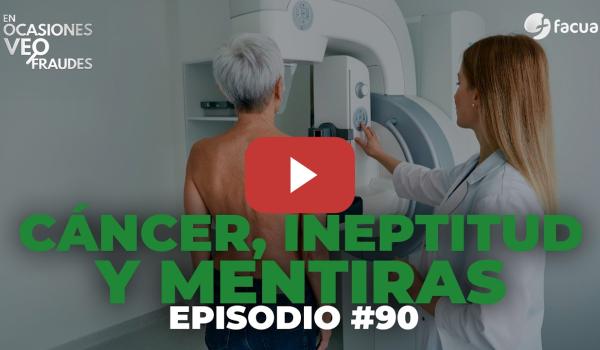 Embedded thumbnail for En Ocasiones Veo Fraudes #90 | CÁNCER, INEPTITUD Y MENTIRAS