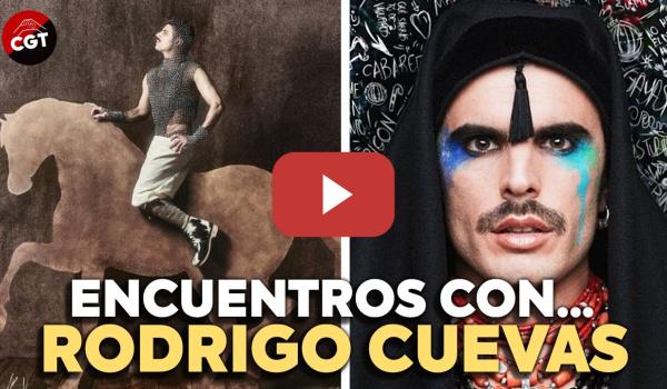 Embedded thumbnail for ENCUENTROS CON...: Rodrigo Cuevas | CGT EN RED