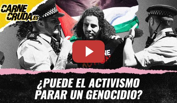 Embedded thumbnail for T12x7 - ¿Puede el activismo parar un genocidio? (CARNE CRUDA)