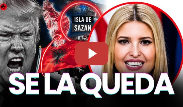 Embedded thumbnail for IVANKA TRUMP se queda con una ISLA de ALBANIA... y estalla el CAOS