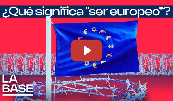 Embedded thumbnail for La Base 5x137 | ¿Quién quiere ser europeo?