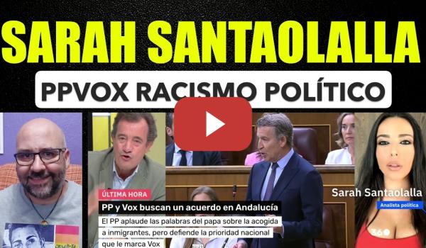 Embedded thumbnail for Sarah Santaolalla. PP y Vox racismo político.