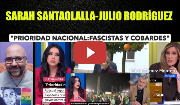 Embedded thumbnail for Sarah Santaolalla Julio Rodríguez  Prioridad Nacional de PPVOX  FAscistas y cobardes