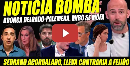 Embedded thumbnail for MIRÓ SE MOFA DE AYUSO. SERRANO PILLADO Y HUMILLADO.DELGADO SE MERIENDA A MARTA GÓMEZ. MIRAS SE CA-GA