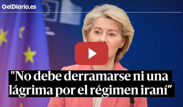 Embedded thumbnail for Urusla Von der Leyen: "No debe derramarse ni una lágrima por el régimen iraní"