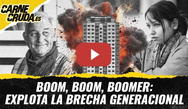 Embedded thumbnail for T12x12 - Boom, boom, boomer: explota la brecha generacional (CARNE CRUDA)