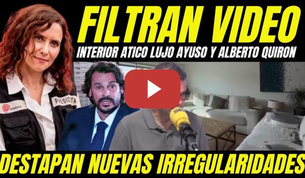 Embedded thumbnail for BOMBAZO "FILTRAN VIDEO INTERIOR ÁTICO DE LUJO DE AYUSO Y SU NOVIO" DESTAPAN NUEVAS IRREFULARIDADES