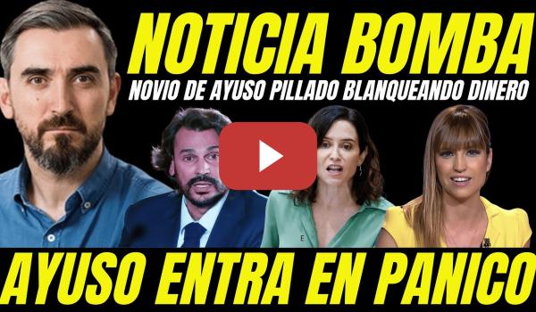 Embedded thumbnail for BOMBAZO "NOVIO AYUSO PILLADO BLANQUEANDO DINERO EN PANAMÁ TRAMA CORRUPTA QUIRÓN"