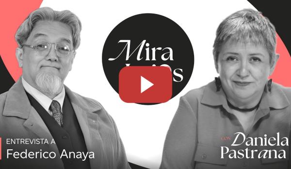 Embedded thumbnail for 1x11 MiraLejos | Entrevista con Federico Anaya, abogado especializado en derechos humanos