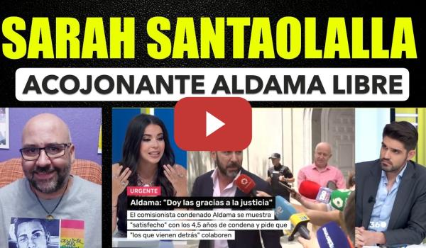 Embedded thumbnail for Sarah Santaolalla, Acojonante que Aldama no vaya a la cárcel.