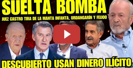 Embedded thumbnail for JUEZ CASTRO ATIZA A LOS FACHAS “INFANTA USÓ DINERO ILÍCITO” CORRUPCIÓN FEIJOO Y PP HASTA EL FONDO