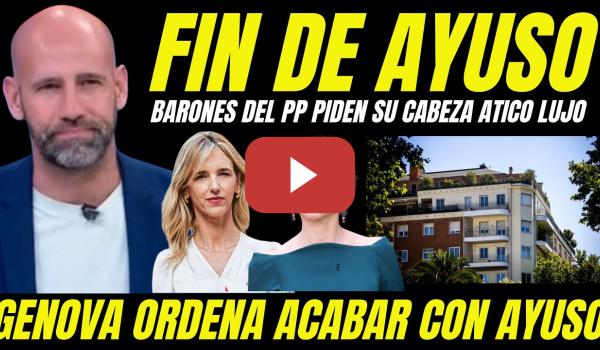 Embedded thumbnail for GOLPE FINAL A AYUSO "BARONES DEL PP PIDEN LA CABEZA DE AYUSO TRAS ACUSACIÓN COMPRA ÁTICO DE LUJO