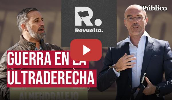Embedded thumbnail for Fuego cruzado entre Abascal y Revuelta: ¿por qué Vox quiere desvincularse de este movimiento ultra?