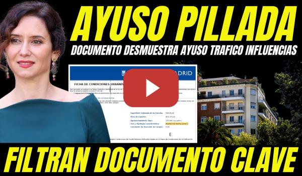 Embedded thumbnail for BOMBAZO ÁTICO DE AYUSO "FILTRAN DOCUMENTO CLAVE QUE DEMUESTRA DELITO TRÁFICO INFLUENCIAS"