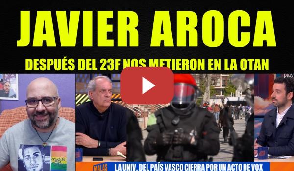 Embedded thumbnail for Javier Aroca, que casualidad que después de 23F nos metieron en la OTAN.