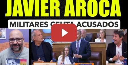 Embedded thumbnail for Javier Aroca, si los militares acusados en Ceuta han ido por libre no pueden seguir en el ejército.