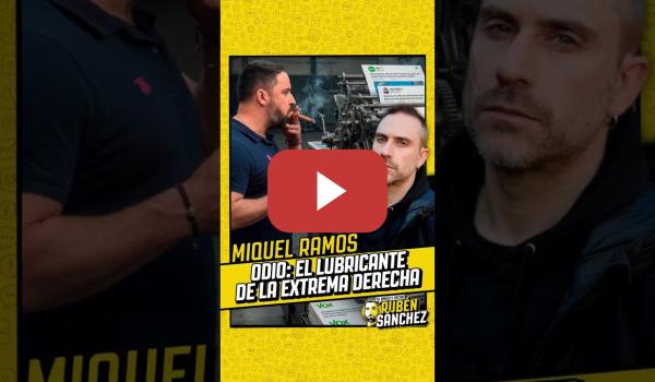Embedded thumbnail for "EL LUBRICANTE DE LA EXTREMA DERECHA" | Miquel Ramos