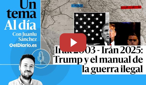 Embedded thumbnail for Irak 2003 - Irán 2025: Trump y el manual de la guerra ilegal