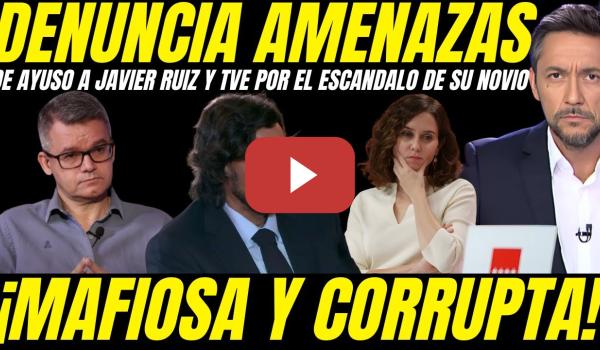 Embedded thumbnail for 💥 JAVIER RUIZ DENUNCIA AMENAZAS DE AYUSO POR DESTAPAR ESCANDALO FALSA IDENTIDAD DE SU NOVIO
