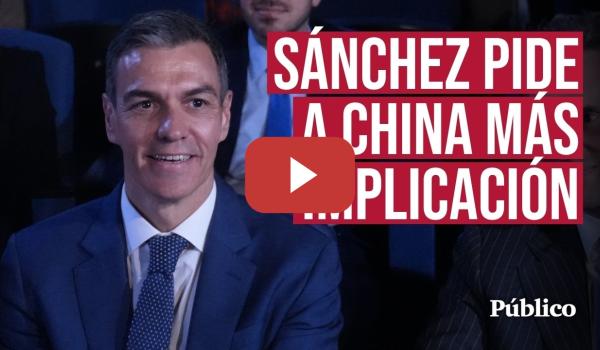 Embedded thumbnail for Así ha sido el discurso de SÁNCHEZ en el que anima a CHINA a colaborar con EUROPA