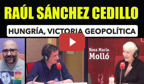 Embedded thumbnail for Raúl Sánchez Cedillo. Victoria geopolítica en Hungría. EEUU derrota estratégica.