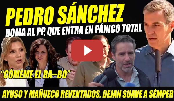Embedded thumbnail for PEDRO SÁNCHEZ DOMA AL PP: ABSOLUTO PÁNICO. Najwa Nimri LÍQUIDA A AYUSO. CIUDADANO REVIENTA A MAÑUECO