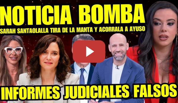 Embedded thumbnail for AYUSO ACORRALADA “SARAH SANTAOLALLA TIRA DE LA MANTA Y DESVELA INFORMES JUDICIALES FALSOS”