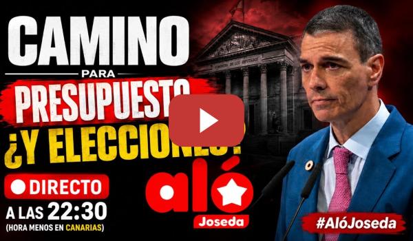 Embedded thumbnail for Aló Joseda: El Gobierno prepara ya los Presupuestos del 2027 ¿Habrá Adelanto Electoral?