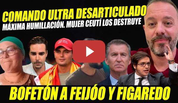 Embedded thumbnail for COMANDO ALVISE-VITO QUILES DESARTICULADO. BOFETÓN A FEIJÓO. MUJER CEUTÍ Y MAESTRE LOS HUNDEN