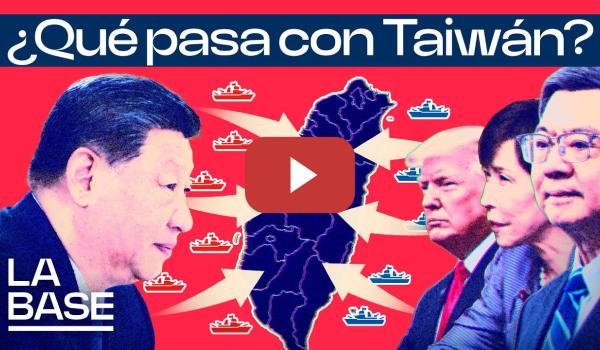 Embedded thumbnail for La Base 6x53 | ¿Desestabilizar Taiwan para frenar a China?