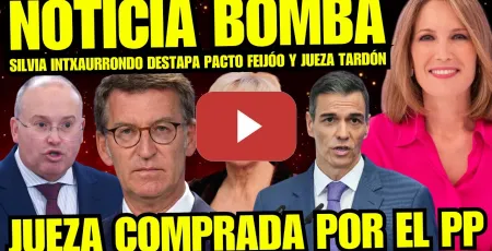 Embedded thumbnail for SILVIA INTXAURRONDO DESTAPA PACTO ENTRE FEIJÓO Y JUEZA TARDÓN CONTRA PEDRO SÁNCHEZ "PP PILLADOS"