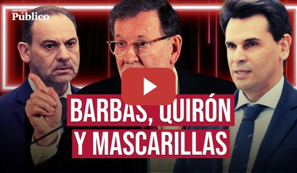 Embedded thumbnail for De RAJOY señalado como 'el barbas' al varaplo judicial a la PAREJA DE AYUSO | Informe Público
