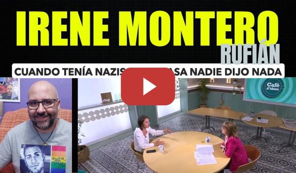 Embedded thumbnail for Irene Montero he tenido nazis a la puerta de mi casa y nadie dijo nada.