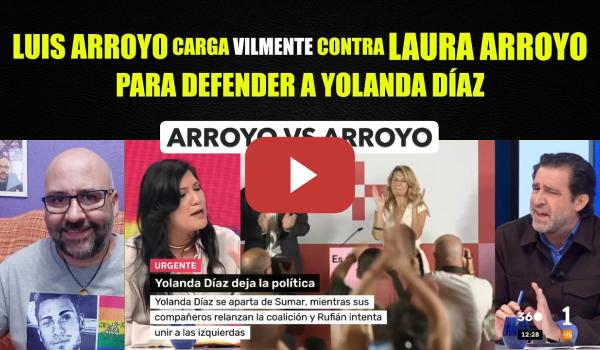 Embedded thumbnail for Ataque de Luis Arroyo a Laura Arroyo por pedir autocrítica a Yolanda Díaz.