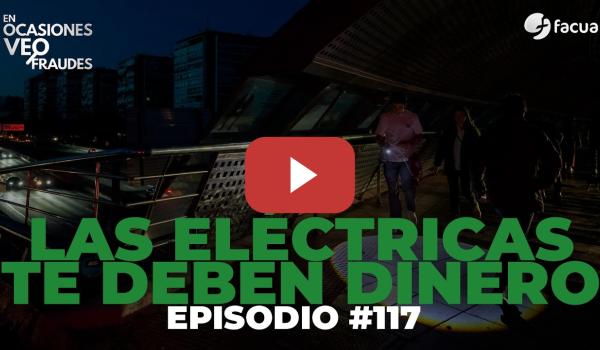 Embedded thumbnail for LAS ELÉCTRICAS TE DEBEN DINERO | EN OCASIONES VEO FRAUDES