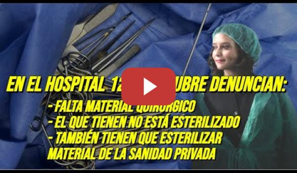 Embedded thumbnail for En el Hospital 12 de Octubre falta material quirúrgico y el que tienen no está esterilizado.